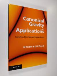 Canonical Gravity and Applications - Cosmology, Black Holes, and Quantum Gravity