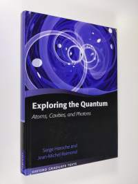 Exploring the quantum : atoms, cavities and photons