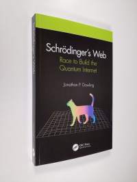 Schröedinger&#039;s Web : Race to Build the Quantum Internet