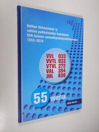 Valtion virkamiehet ry valtion palkkalaisten kokoojana SAK-laiseen ammattiyhdistysliikkeeseen 1955-2010 : 55 vuotta (UUDENVEROINEN)