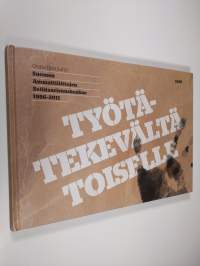 Työtätekevältä toiselle : Suomen Ammattiliittojen Solidaarisuuskeskus SASK 1986-2011