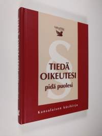 Tiedä oikeutesi, pidä puolesi : kansalaisen käsikirja