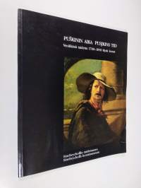 Puškinin aika : venäläistä taidetta 1700-1850 = Pusjkins tid : rysk konst 1700-1850