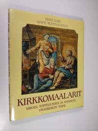 Kirkkomaalarit : Mikael Toppeliuksen ja Emanuel Granbergin taide (ERINOMAINEN)