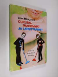 Curling-vanhemmat ja lapsityrannit : järkevän kasvattajan käsikirja