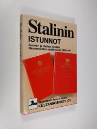 Stalinin istunnot : Suomen ja Baltian kohtalo Neuvostoliiton asiakirjoissa 1939-40