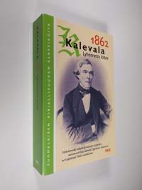 Kalevala 1862 : lyhennetty laitos