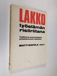 Lakko työelämän ristiriitana : Tutkimus suomalaisen yhteiskunnan lakoista