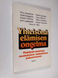 Yhteisönä elämisen ongelma : studia generalia -esitelmäsarja : yhdeksän tunnetun suomalaisen tiedemiehen puheenvuoro