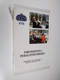 Torvisoitosta puhallinmusiikkiin : Kuusankosken Työväen Soittajat ry:n historiaa vuosilta 1906-1985