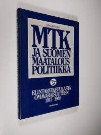 MTK ja Suomen maatalouspolitiikka Elintarvikepulasta omavaraisuuteen 1917-1949