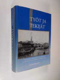 Työt ja tekijät : näkökulmia tamperelaiseen ammatilliseen työväenliikkeeseen 1800-luvulta 2000-luvulle