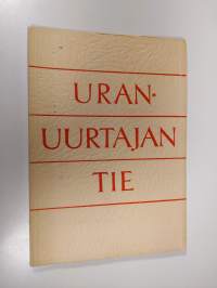 Uranuurtajan tie : otteita Ida Aalle-Teljon elämästä