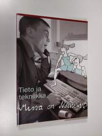 Tieto ja tekniikka : missä on nainen?