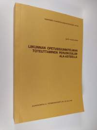 Liikunnan opetussuunnitelman toteuttaminen peruskoulun ala-asteella (signeerattu)