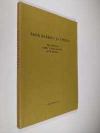 Sana kirkko ja yhteys : professori Aimo T. Nikolaisen juhlakirja hänen täyttäessään 60 vuotta 10.7.1972