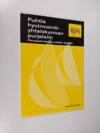 Puhtia hyvinvointiyhteiskunnan purjeisiin : peruspalveluja uudella tavalla