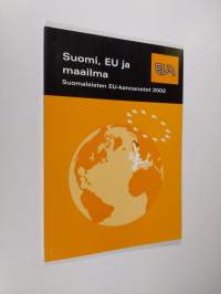 Suomi, EU ja maailma : suomalaisten EU-kannanotot 2002