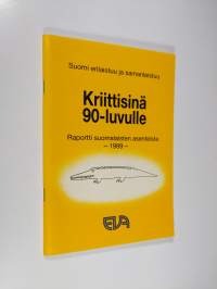 Kriittisinä 90-luvulle : Suomi erilaistuu ja samanlaistuu : EVA-raportti suomalaisten asenteista