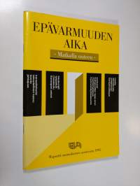 Epävarmuuden aika : matkalla uuteen : raportti suomalaisten asenteista 1995