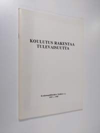 Koulutus rakentaa tulevaisuutta : Koulutuspäälliköiden yhdistys 1957-1987