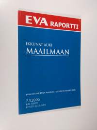 Ikkunat auki maailmaan : EVAn Suomi, EU ja Maailma -asennetutkimus 2006