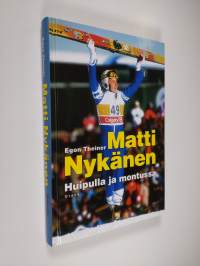 Matti Nykänen : huipulla ja montussa