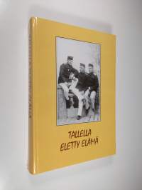 Tallella eletty elämä