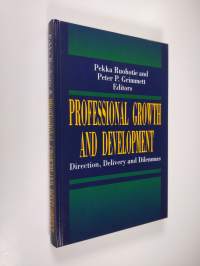 Professional growth and development : directions, delivery and dilemmas (signeerattu)