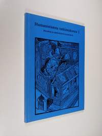 Humanistisesta tutkimuksesta : metodeja ja ajankohtaisia kysymyksiä 2