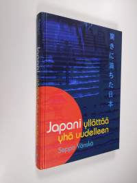 Japani yllättää yhä uudelleen : kaksikymmentä vuotta lähetin kyydissä (signeerattu)