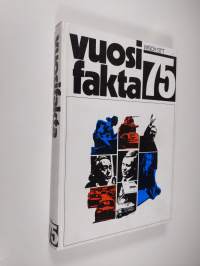 Vuosifakta 75 : uutiskatsaukset 1.10.1973-30.9.1974. Kansalaisen vuosimuistio 1975