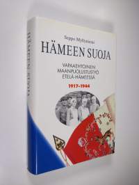 Hämeen suoja : vapaaehtoinen maanpuolustustyö Etelä-Hämeessä 1917-1944