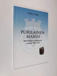 Porilainen marssi : merkintöjä ja muistikuvia vuosilta 1965-1975