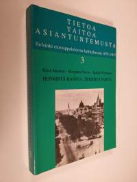 Tietoa, taitoa, asiantuntemusta : Helsinki eurooppalaisessa kehityksessä 1875-1917 3, Henkistä kasvua, teknistä taitoa