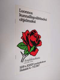 Luonnos kunnallispoliittiseksi ohjelmaksi : SDP:n XXXIV puoluekokous, Helsinki 4. - 7.6.1987