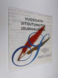 Vuosisata sitoutunutta journalismia - SSSL 100 vuotta 1907-2007