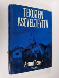 Tekojen aseveljeyttä : viisi vuotta vapaaehtoista asevelitoimintaa Tampereella 1940-1945