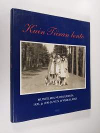 Kuin Tiiran lento : muistelmia nuoruudesta 1920- ja 1930-luvun Jyväskylässä