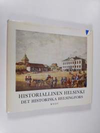 Historiallinen Helsinki = det historiska Helsingfors : kuvakronikka