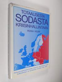 Totaalisesta sodasta kriisinhallintaan : puolustusperiaatteiden kehitys läntisessä Keski-Euroopassa ja Suomessa vuosina 1945-1985 (tekijän omiste)