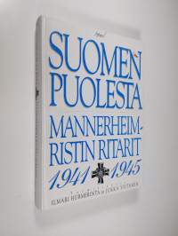 Suomen puolesta : Mannerheim-ristin ritarit 1941-1945