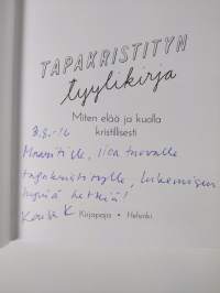 Tapakristityn tyylikirja : miten elää ja kuolla kristillisesti (signeerattu, ERINOMAINEN)