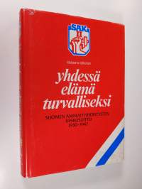 Yhdessä elämä turvalliseksi 2 : Suomen ammattiyhdistysten keskusliitto 1930-1947