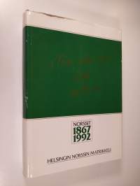 Norssit 1867-1992 : Suomalaisen normaalilyseen, Helsingin normaalilyseon, Helsingin I normaalikoulun ja sen alkuvaiheiden matrikkeli