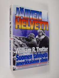 Jäinen helvetti : Suomen talvisota amerikkalaisen silmin