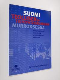 Suomi teollisen ja tietoyhteiskunnan murroksessa : tietoyhteiskunnan sosiaaliset ja yhteiskunnalliset vaikutukset