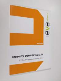 Kadonneen kasvun metsästäjät : EVAn arvo- ja asennetutkimus 2013 - EVAn arvo- ja asennetutkimus 2013