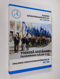 Yhdessä kestämme : Suomen sotaveteraaniliitto ry 40 vuotta 29.9.1997 = Tillsammans håller vi ut : Finlands krigsveteranförbund rf 40 år 29.9.1997