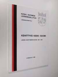 Kehittyvä Keski-Suomi : luonnos läänin kehittämisohjelmaksi 1985-2000